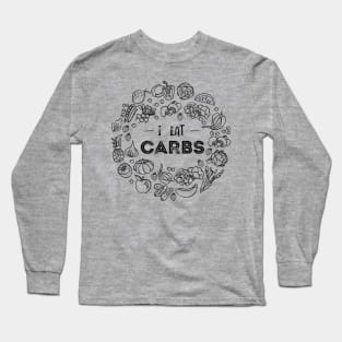 "I Eat Carbs" plant based diet, vegan, vegetarian design Long Sleeve T-Shirt